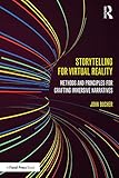 Storytelling for Virtual Reality: Methods and Principles for Crafting Immersive Narratives (English Edition)
